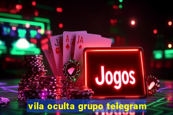 vila oculta grupo telegram