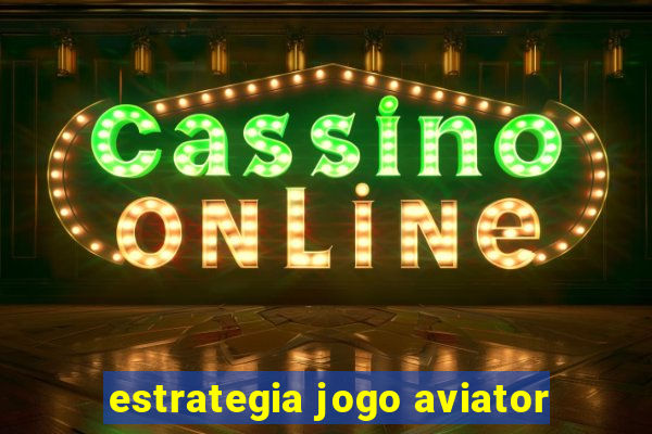 estrategia jogo aviator