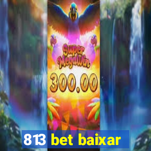 813 bet baixar