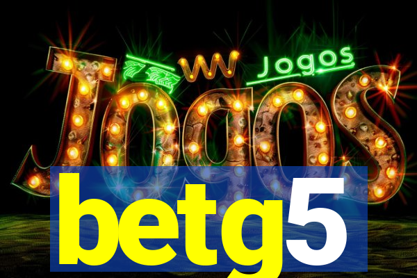 betg5