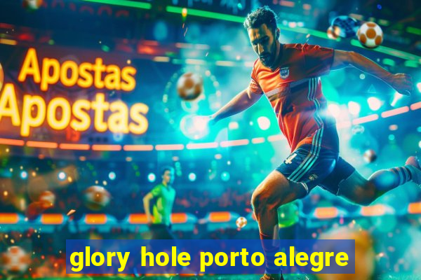 glory hole porto alegre