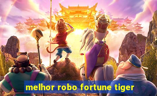 melhor robo fortune tiger