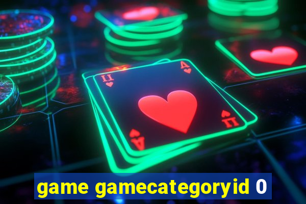 game gamecategoryid 0