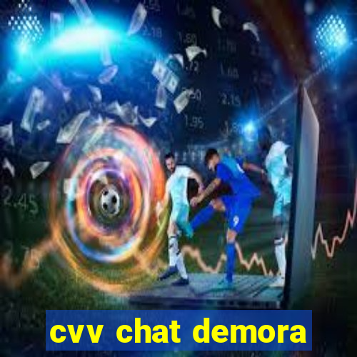 cvv chat demora