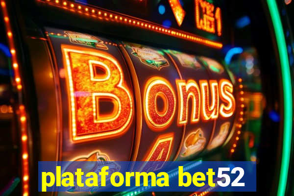 plataforma bet52