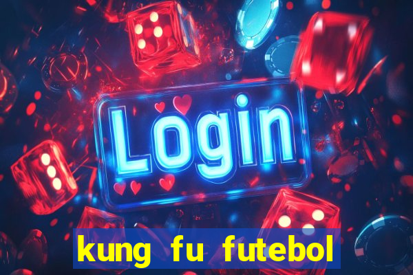 kung fu futebol clube dublado torrent