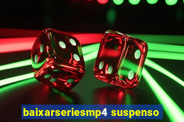 baixarseriesmp4 suspenso