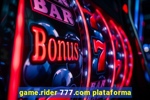 game.rider 777.com plataforma