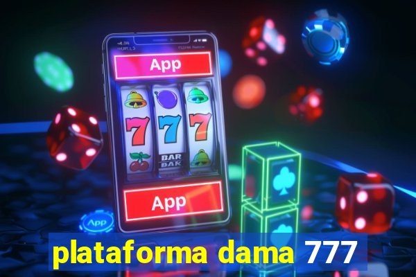 plataforma dama 777