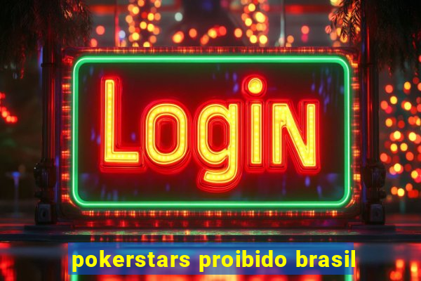 pokerstars proibido brasil