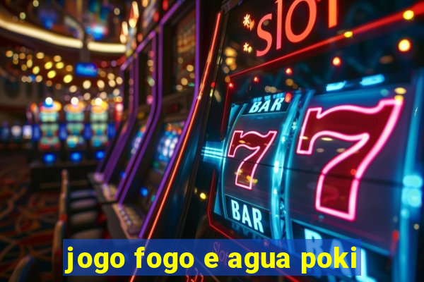 jogo fogo e agua poki