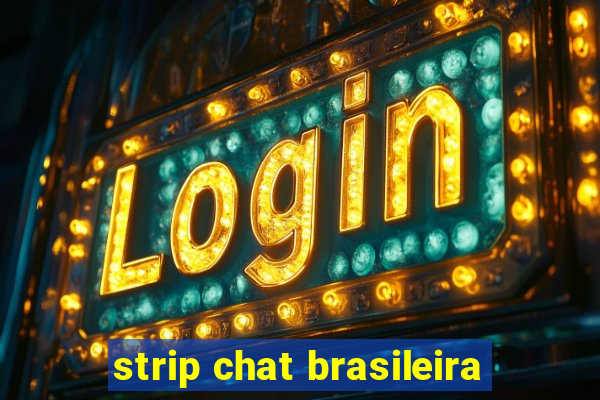 strip chat brasileira