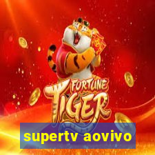 supertv aovivo