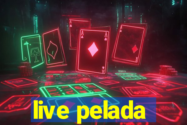 live pelada