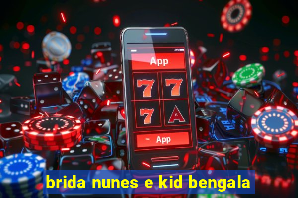 brida nunes e kid bengala