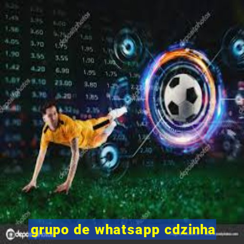 grupo de whatsapp cdzinha