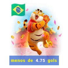 menos de 4.75 gols o que significa