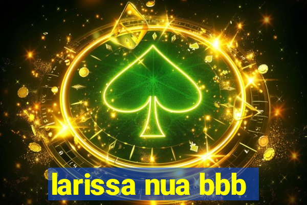 larissa nua bbb