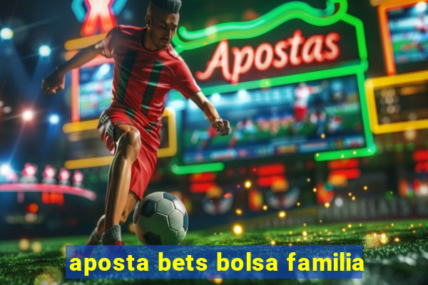 aposta bets bolsa familia