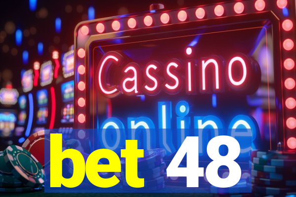 bet 48