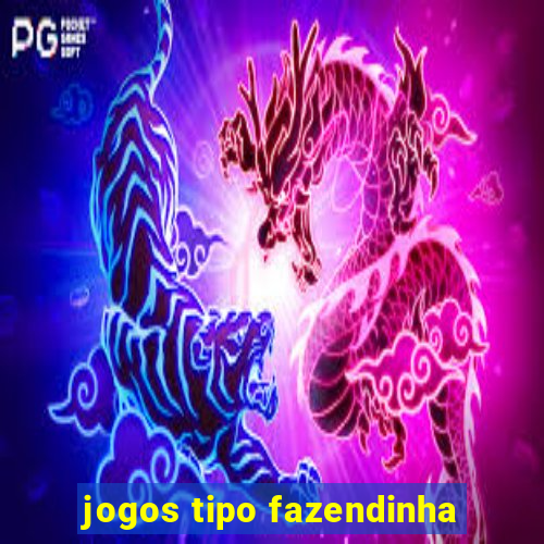 jogos tipo fazendinha