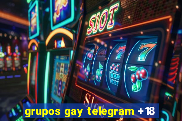 grupos gay telegram +18