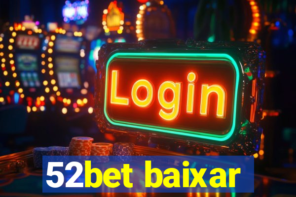 52bet baixar