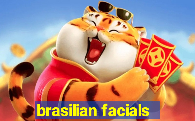 brasilian facials