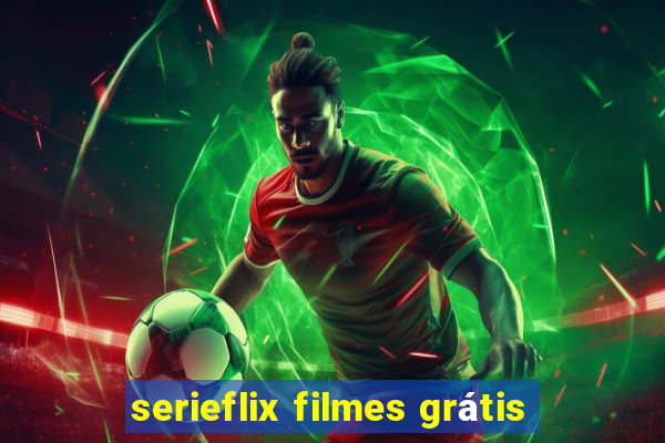 serieflix filmes grátis