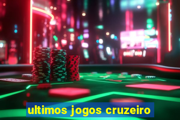 ultimos jogos cruzeiro