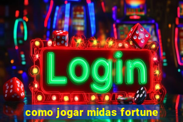 como jogar midas fortune