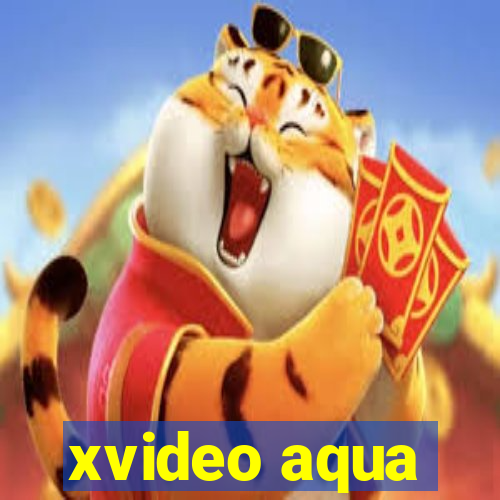 xvideo aqua