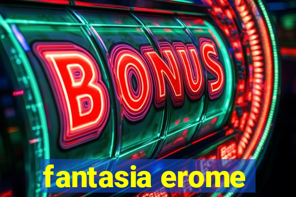 fantasia erome