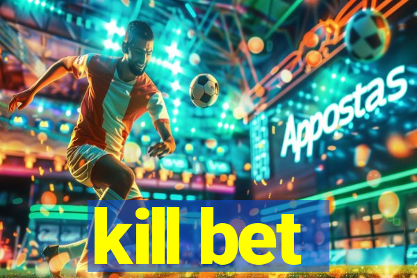 kill bet