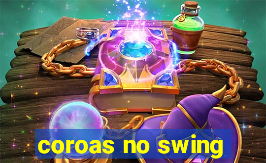 coroas no swing