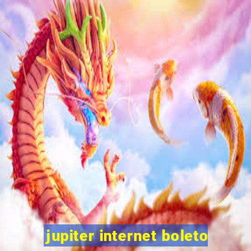 jupiter internet boleto