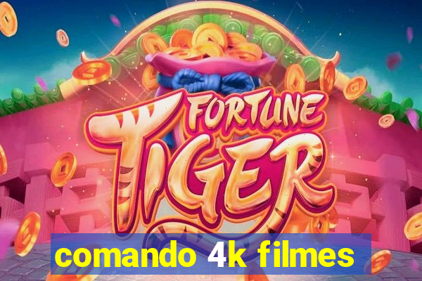 comando 4k filmes