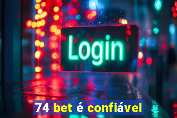 74 bet é confiável