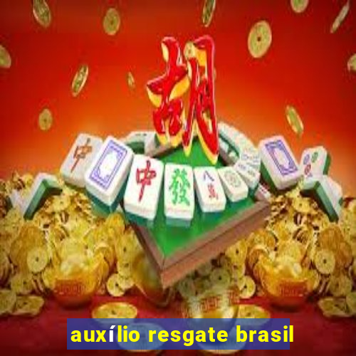 auxílio resgate brasil