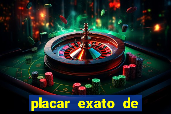 placar exato de jogos de hoje