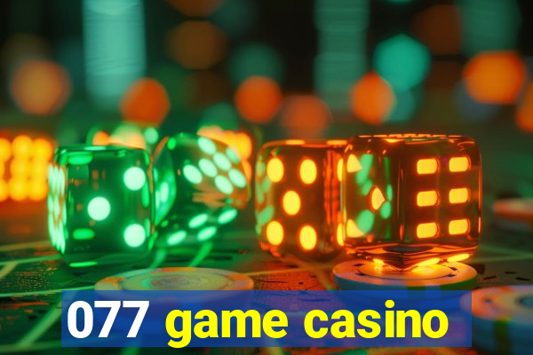 077 game casino