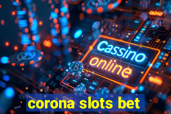 corona slots bet