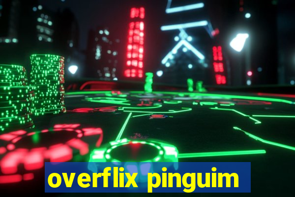 overflix pinguim