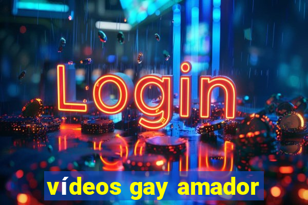 vídeos gay amador