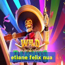 etiane felix nua