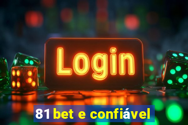 81 bet e confiável