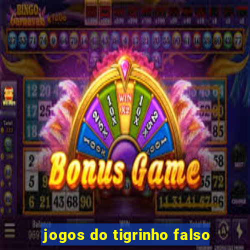 jogos do tigrinho falso