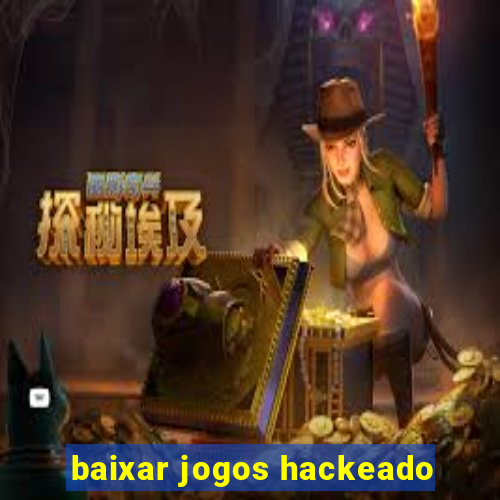 baixar jogos hackeado