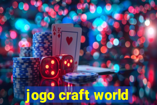 jogo craft world