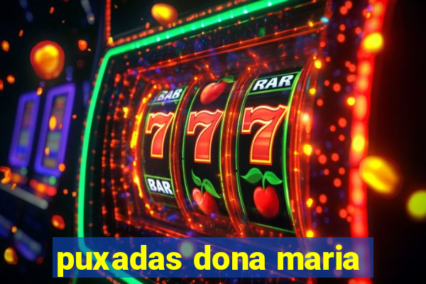 puxadas dona maria